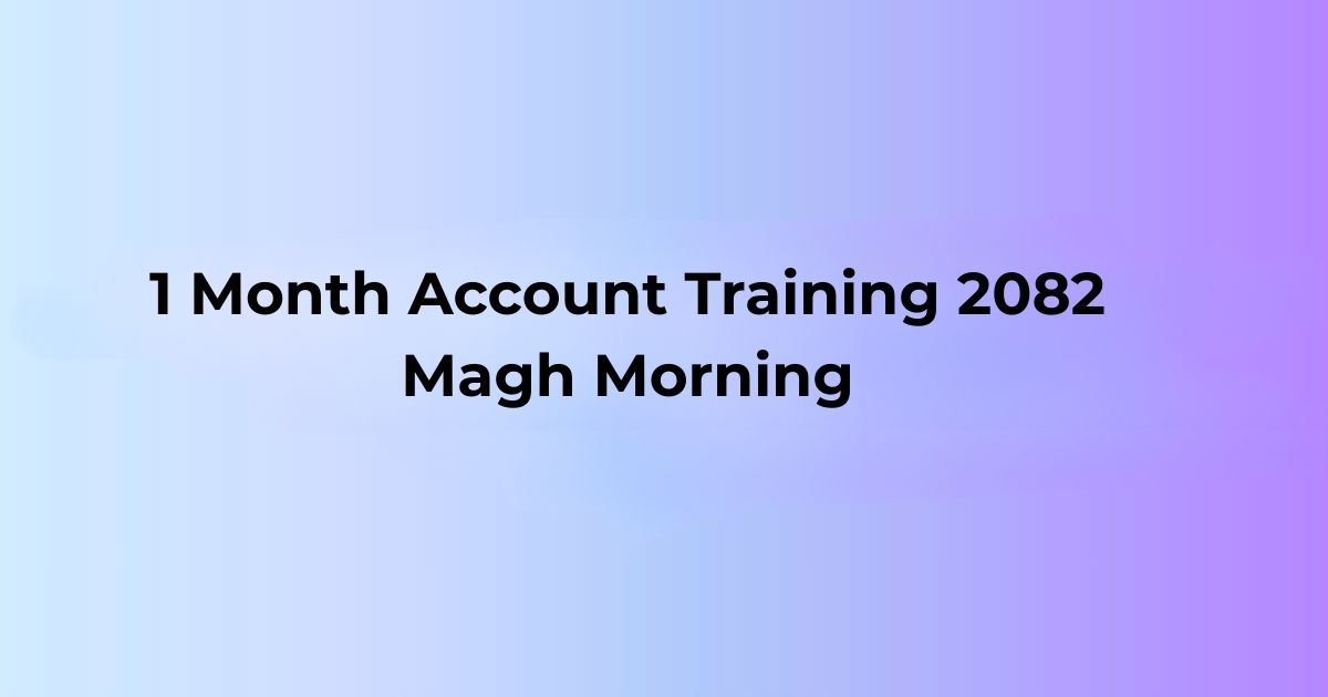 1 Month Account Training 2082 Magh Morning