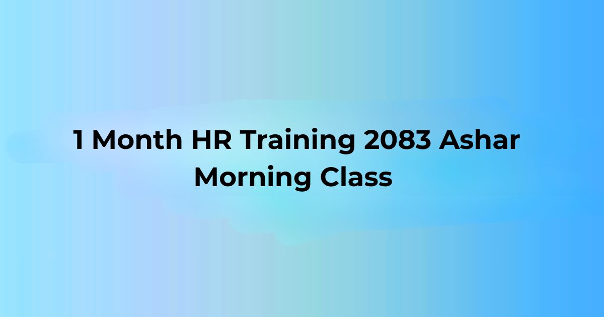 1 Month HR Training 2083 Ashar Morning Class