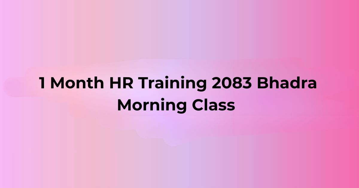 1 Month HR Training 2083 Bhadra Morning Class